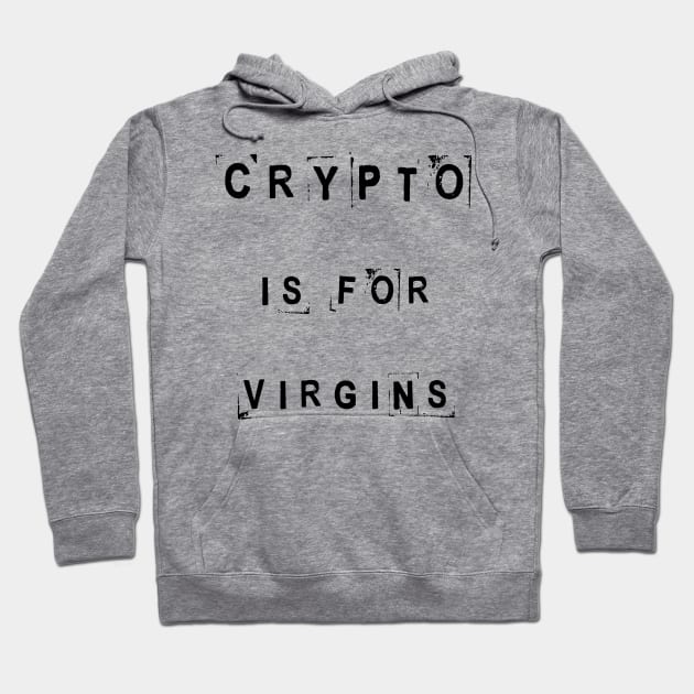 Crypto is for virgins Hoodie by artspot